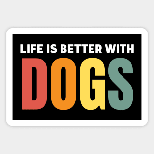 Life Is Better With Dogs Magnet